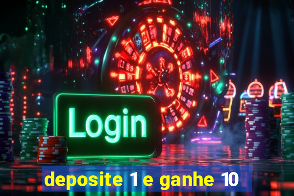 deposite 1 e ganhe 10